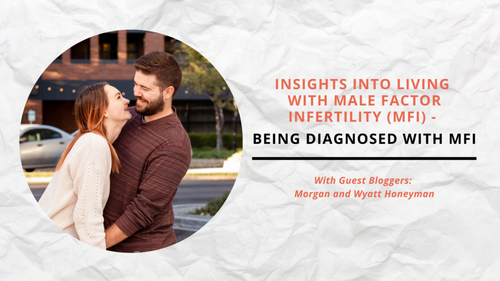 Insights into Living with Male Factor Infertility (MFI) – Being Diagnosed with MFI